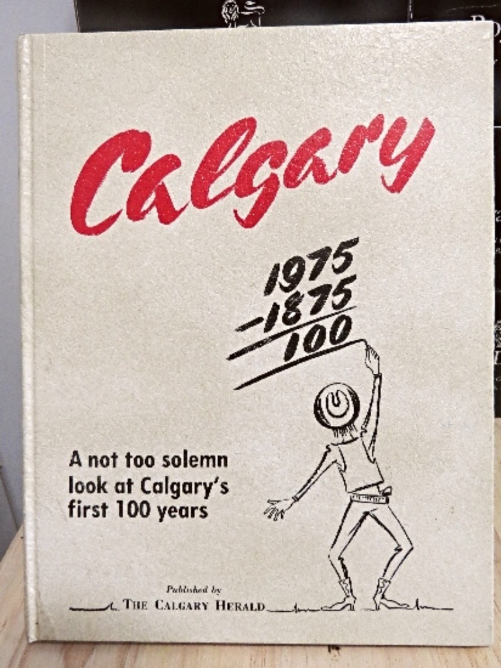 CALGARY 1875 to 1975 The first 100 years Book